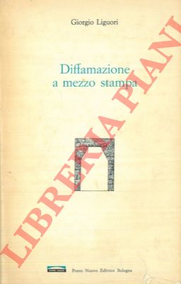 LIGUORI Giorgio - - Diffamazione a mezzo stampa.