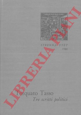 (FIRPO Luigi) - - Torquato Tasso. Tre scritti politici.