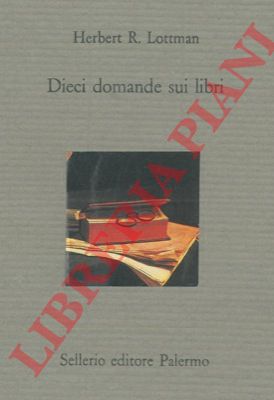 LOTTMAN Herbert R. - - Dieci domande sui libri.