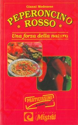 MODENESE Gianni - - Peperoncino rosso. Una forza della natura.