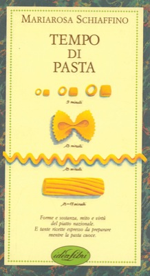 SCHIAFFINO Mariarosa - - Tempo di pasta.