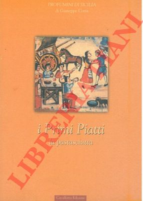 CORIA Giuseppe - - I primi piatti. La pastasciutta.