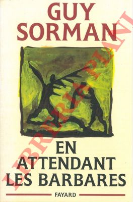 SORMAN Guy - - En attendant les barbares. Livre I: L'immigr. Livre II: Le drogu.