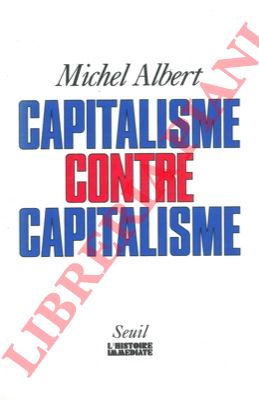 ALBERT Michel - - Capitalisme contre capitalisme.