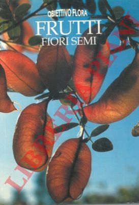 - - Frutti fiori semi.