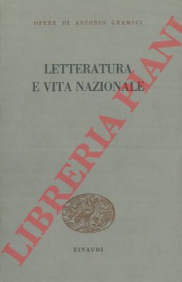 GRAMSCI Antonio - - Letteratura e vita nazionale.