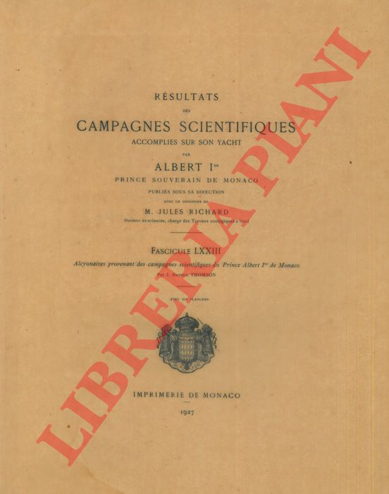 THOMSON J. Arthur - - Alcyonaires provenant des Campagnes scientifiques du Prince Albert Ier de Monaco. Fasc. LXXIII.