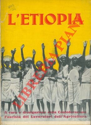 (Confederazione fascista dei lavoratori dell'agricoltura) - - L'Etiopia. 