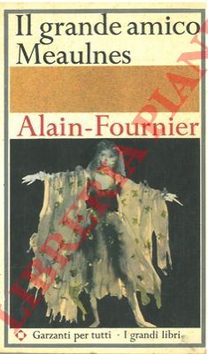 FOURNIER Alain - - Il grande amico Meaulnes.