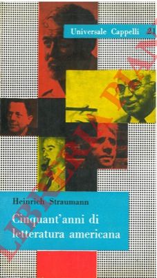 STRAUMANN Heinrich - - Cinquant' anni di letteratura americana.
