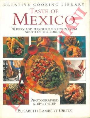 LAMBERT ORTIZ Elisabeth - - Taste of Mexico. 70 fiery and flavourful recipes from south of the border.