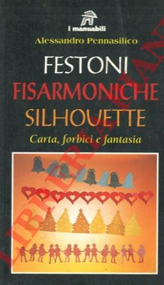 PENNASILICO Alessandro - - Festoni fisarmoniche silhouette. Carta, forbici e fantasia.