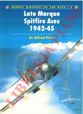 PRICE Alfred - - Late Marque Spitfire Aces 1942-45.