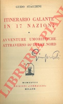 STACCHINI Guido - - Itinerario galante in 17 nazioni. Avventure umoristiche attraverso 46 di lat. nord.