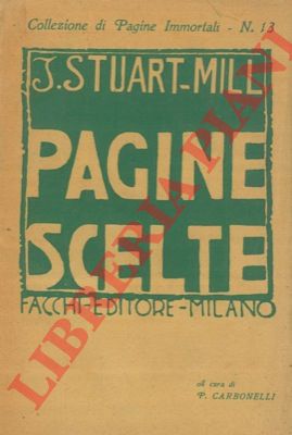 STUART MILL L. - - Pagine scelte.
