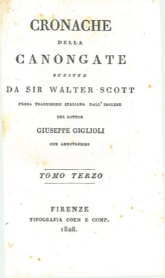 SCOTT Walter - - Cronache della Canongate. Prima traduzione italiana dall'inglese del dottor Giuseppe Giglioli. Con annotazioni.