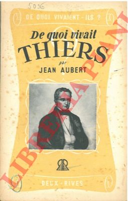 AUBERT Jean - - De quoi vivait Thiers.