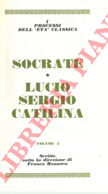 - - Socrate - Lucio Sergio Catilina.