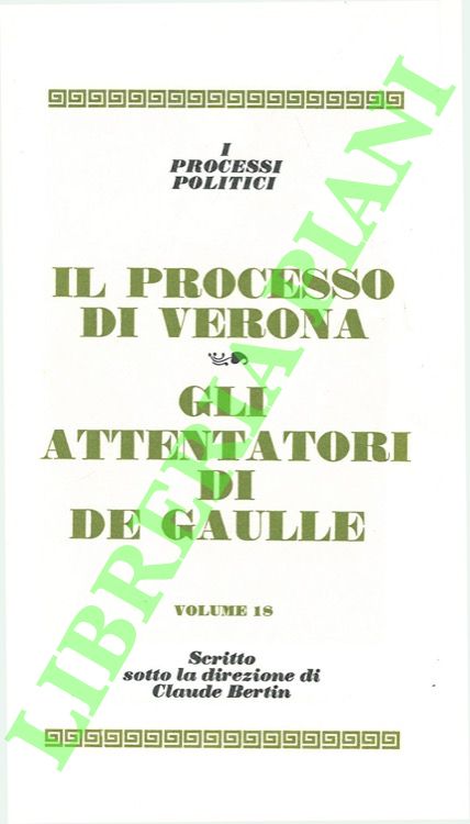 - - Il processo di Verona - Gli attentatori di De Gaulle.