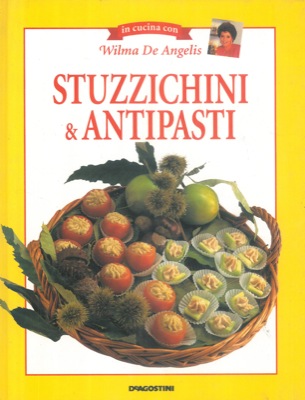 DE ANGELIS Wilma - - Stuzzichini & antipasti.