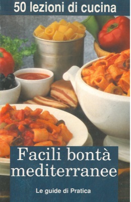 - - Facili bont mediterranee. 50 lezioni di cucina.
