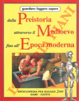 - - Guardare leggere sapere. Dalla Preistoria attraverso il Medioevo fino all'Epoca moderna.