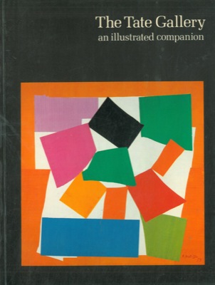 - - The Tate Gallery. An illustrated companion to the National Collections of British & Modern Foreign Art.
