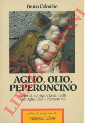 COLOMBO Bruno - - Aglio olio peperoncino.