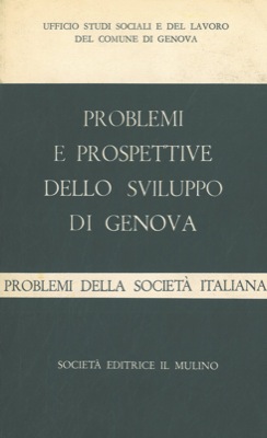 - - Problemi e prospettive dello sviluppo di Genova.