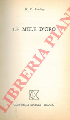 RAWLINGS Marjorie Kinnan - - Le mele d'oro.