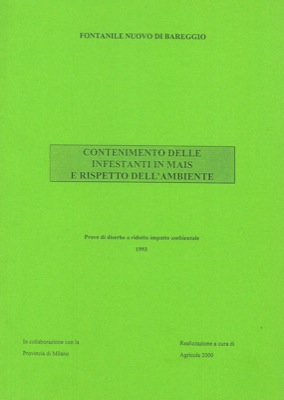 - - Fontanile Nuovo di Bareggio. Contenimento delle infestanti in mais e rispetto dell'ambiente. Prove di diserbo a ridotto impatto ambientale 1993.