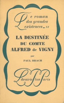 BRACH Paul - - La destine du comte Alfred de Vigny.