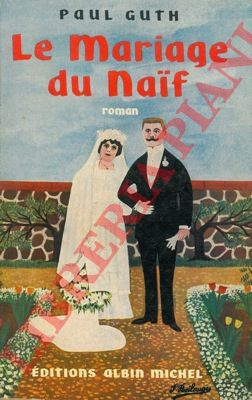 GUTH Paul - - Le mariage du naif.