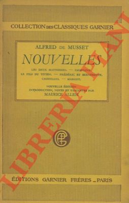 DE MUSSET Alfred - - Nouvelles. Les deux maitresses - Emmeline - Le fils du titien - Frederic et Bernerette - Croisilles - Margot. Introduction, notes et variantes par Maurice Allem.