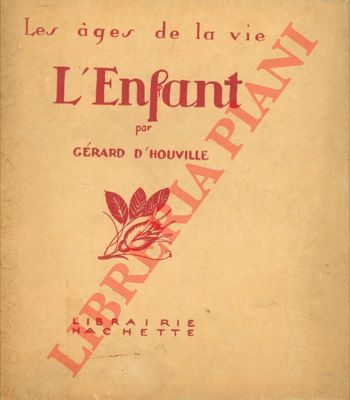 HOUVILLE Gerard de - - L'enfant. Les ages de la vie.