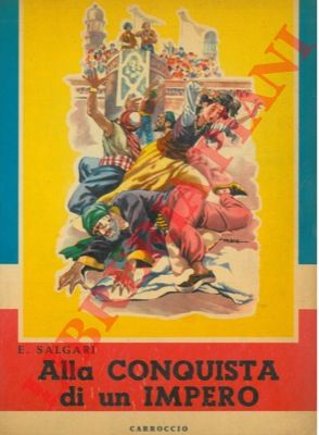 SALGARI Emilio - - Alla conquista di un impero.