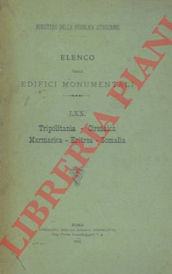 Ministero della Pubblica Istruzione - - Elenco degli edifici monumentali. Tripolitania. Cirenaica. Marmairica. Eritrea. Somalia.