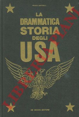 MARTINELLI Franco - - La drammatica storia degli USA.