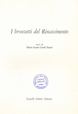 CIARDI DUPRE' Maria Grazia - - I bronzetti del Rinascimento.