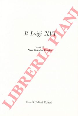 GONZALES-PALACIOS Alvar - - Il Luigi XVI.