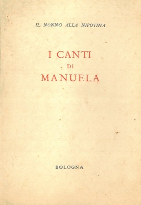 - - Il nonno alla nipotina. I canti di Manuela.