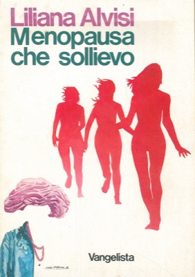 ALVISI Liliana - - Menopausa che sollievo.