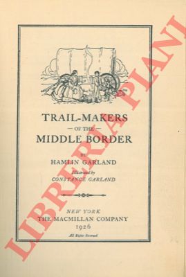 GARLAND Hamlin - GARLAND Constance - - Trail-makers of the middle border.