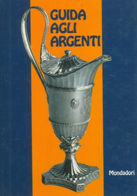 SCOPINICH Franca - SCOPINICH Ermanno - - Guida agli argenti.