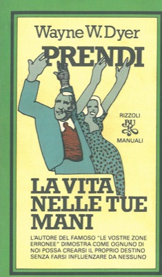 DYER Wayne W. - - Prendi la vita nelle tue mani.