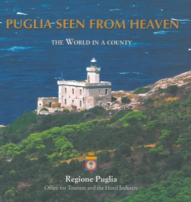 LAVERMICOCCA Nino - DE NAPOLI Luca - - Puglia seen from heaven. The world in a country.