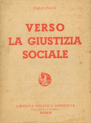 PAULI Italo - - Verso la giustizia sociale.