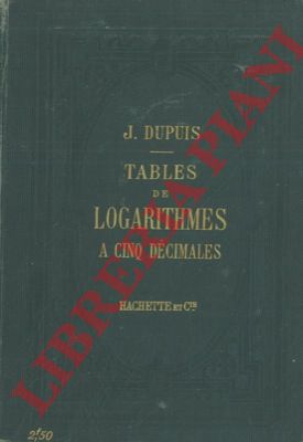 DUPUIS J. - - Tables de logarithmes a cinq decimales.