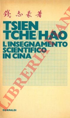 TCHE-HAO Tsien - - L'insegnamento scientifico in Cina. Guida all'organizzazione dell'istruzione superiore e della ricerca scientifica nella Repubblica Popolare Cinese.