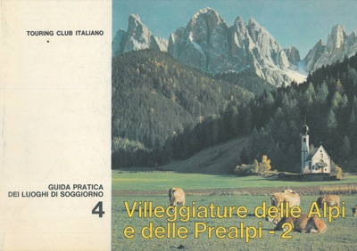 - - Guida pratica dei luoghi di soggiorno 4. Villeggiature delle Alpi e delle Prealpi. 2 Trentino, Alto Adige, Veneto, Friuli.